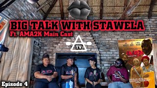 BIG TALK WITH STAWELA EPISODE 04 FT AMA2K MAIN CAST  movie youth acting industry [upl. by Noiemad959]