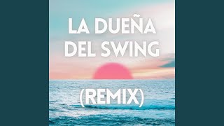 La Dueña del Swing Remix [upl. by Suiratnauq]