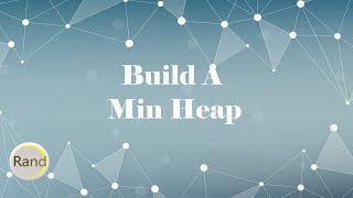 Build A Min Heap [upl. by Shannah]