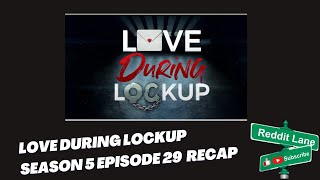 Love During Lockup Season 5 Episode 29 Recap ft makeitmakesense [upl. by Brandice832]