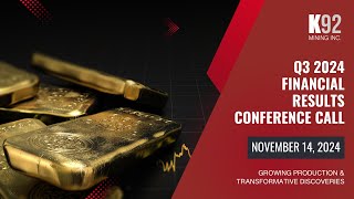 K92 Mining Q3 2024 Financial Results Conference Call [upl. by Elleraj]