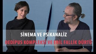 Oedipus Kompleksi ve Eril Fallik Dürtü  Sinema ve Psikanaliz Bölüm 6 [upl. by Charleton]