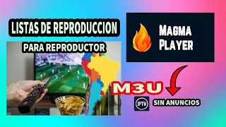 MAGMA PLAYER SIN ANUNCIOS  LISTAS NUEVAS GLOBAL 🔥🔥 [upl. by Kenlee]