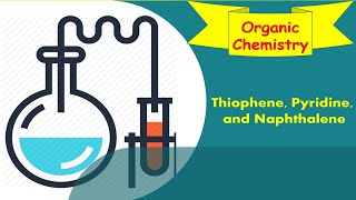 Lecture on thiophene pyridine and naphthalene [upl. by Atteloj467]