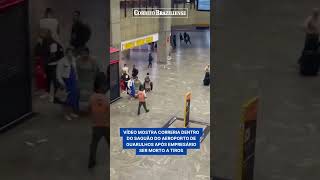 VEJA CORRERIA DENTRO DO SAGUÃO DO AEROPORTO DE GUARULHOS APÓS EMPRESÁRIO SER MORTO A TIROS [upl. by Ahseinat]