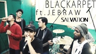 BLACKARPET ft Jebraw  Salvation Video Jam [upl. by Ahsiki]