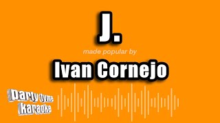 Ivan Cornejo  J Versión Karaoke [upl. by Ocsirf333]