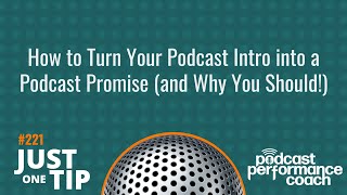 How to Turn Your Podcast Intro into a Podcast Promise 221 [upl. by Elephus278]