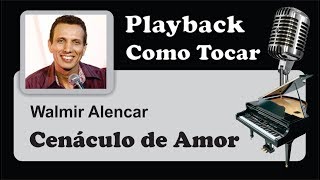 PLAYBACK  e  COMO TOCAR   CENÁCULO DE AMOR  Walmir Alencar [upl. by Ainsley566]