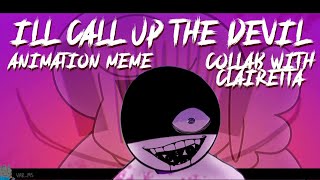 I’ll call up the devil  Animation Meme  Collab with clairetta [upl. by Einafit]