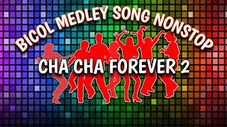 Bicol Medley Song Nonstop Cha Cha Forever 2 [upl. by Ehpotsirhc]