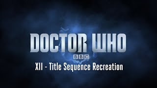 Doctor Who  XII  Title Sequence Recreation [upl. by Cesaria]