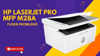 hp laserjet pro mfp m28a printer  fuser problems [upl. by Durning]