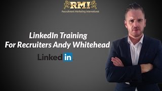 LinkedIn Training For Recruiters Andy Whitehead [upl. by Choong256]