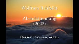 Wolfram Rehfeldt — Abendstimmung 2022 for organ [upl. by Siramed787]