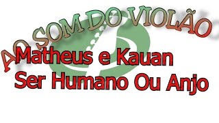 Matheus e Kauan Ser Humano Ou Anjo karaoke violão  letra e cifra [upl. by Nnalorac]