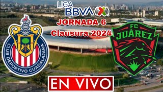 CHIVAS VS FC JUAREZ EN VIVO JORNADA 6 LIGA MX CLAUSURA 2024 ANALISIS COMENTARIOS [upl. by Elmer]