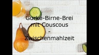 GurkeBirneBrei mit Couscous  Baby Zwischenmahlzeit  Babybrei ab 6 Monaten [upl. by Fagan]