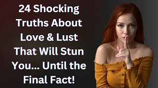 24 Shocking Truths About Love amp Lust That Will Stun You Until the Final Fact [upl. by Nirroc799]