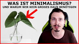 Was ist MINIMALISMUS Warum DU ganz wenig zum LEBEN benötigst und damit GLÜCKLICHER bist [upl. by Konstantin]