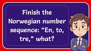 Finish the Norwegian number sequence “En to tre” what [upl. by Heeley]