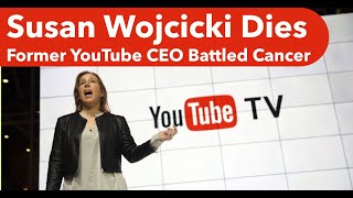 YouTube CEO Susan Wojcicki Dies of Cancer [upl. by Davide]