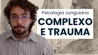 Complexo e Trauma  Psicologia Analítica Junguiana [upl. by Ashbaugh448]