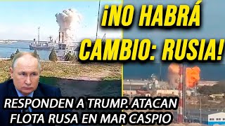 ¡Nada cambiará Rusia responde a Trump que derrotará a Ucrania Atacan Flota Rusa en el Mar Caspio [upl. by Werda237]