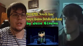 FNAF REMIX quotNever Be Alonequot Song by Shadrow DeltaHedron Remix REACTION205 ftGhost Gamer 260 [upl. by Rednaxela189]