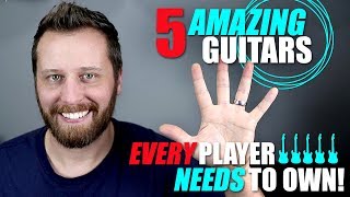 5 AMAZING Electric Guitars Every Player Needs To Own [upl. by Nnairrehs]