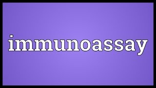 Immunoassay Meaning [upl. by Ykcin]