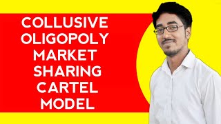 Collusive oligopoly  Market Sharing cartel Model [upl. by Soloman]