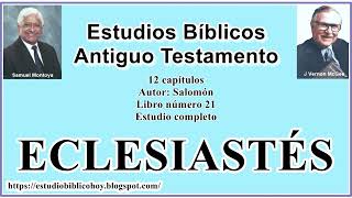 21 ECLESIASTÉS │ 📖 Estudio completo │ A Través de la Biblia │ J Vernon McGee  Samuel Montoya [upl. by Amaral]