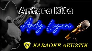 Antara Kita  Andy Liyani ICN Karaoke [upl. by Leugar]