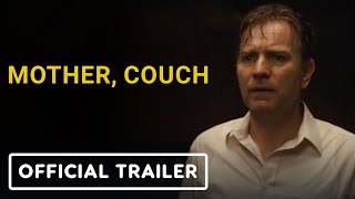 Mother Couch  Official Trailer 2024 Ewan McGregor Ellen Burstyn F Murray Abraham [upl. by Ennaed]