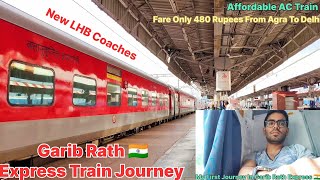 12611 New LHB COACHES GARIB RATH EXPRESS TRAIN JOURNEY 🇮🇳 FROM AGRA TO DELHI AFFORDABLE AC TRAIN [upl. by Amedeo]