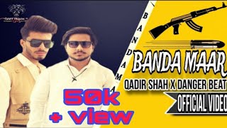 BANDA MAAR Official Video  Qadir Shah FT Araim Chuhan Latest Punjabi Song 2024trending [upl. by Yot]