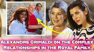 Alexandre Grimaldi on complex royal family relationships What did he reveal about his relatives [upl. by Ramona]