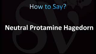 How to Pronounce Neutral Protamine Hagedorn NPH [upl. by Ahk]