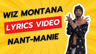 Wiz Montana  Nantmanie  Lyrics Video [upl. by Inol]