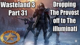 Wasteland 3 Part 31 Walkthrough Bringing The Provost home to The Illuminati [upl. by Ecirp824]