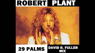 Robert Plant  29 Palms David R Fuller Mix [upl. by Enelehs]