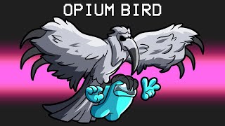 Opium Bird in Among Us [upl. by Gunthar]