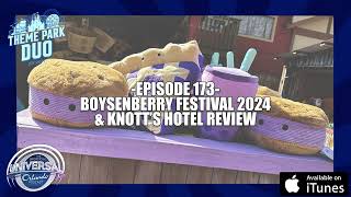 EPISODE 173  BOYSENBERRY FESTIVAL 2024 amp KNOTTS HOTEL REVIEW [upl. by Jangro77]