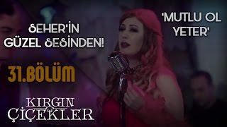 Kırgın Çiçekler 31Bölüm  Mutlu Ol Yeter  Seher  Klip [upl. by Etnoved]