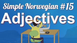 Simple Norwegian 15  Adjectives [upl. by Homovec]