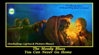 The Moody Blues You Can Never Go Home  Lyrics amp Picture Show [upl. by Otcefrep]