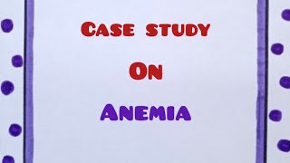 Case study on anemia  child health nursing case study on anemia hindi me Assessment file anemia [upl. by Ert]