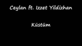 Ceylan ft Izzet Yıldızhan  Küstüm [upl. by Nuahsad]