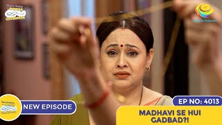 NEW Ep 4013  Madhavi Se Hui Gadbad  Taarak Mehta Ka Ooltah Chashmah I तारक मेहता का उल्टा चश्मा [upl. by Cicero]